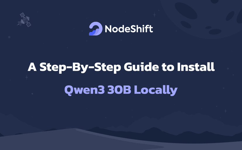 A Step-By-Step Guide to Install Qwen3 30B Locally