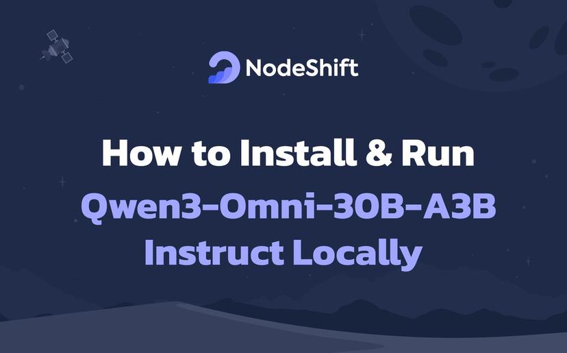 How to Install & Run Qwen3-Omni-30B-A3B-Instruct Locally?